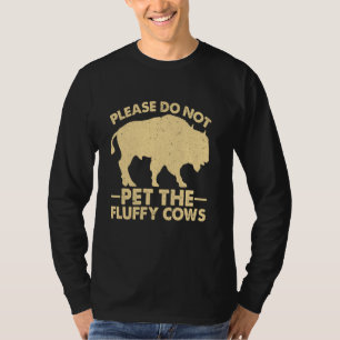 Do Not Pet The Fluffy Cows Bison Yellowstone Park T-Shirt