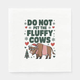 Do Not Pet The Fluffy Cows For Christmas Apparel O Napkin