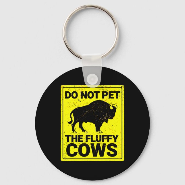 Do Not Pet The Fluffy Cows Funny Bison Halloween  Keychain (Front)