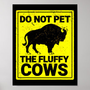 Do Not Pet The Fluffy Cows Funny Bison Halloween  Poster