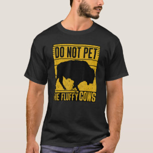Do Not Pet The Fluffy Cows Funny T-Shirt