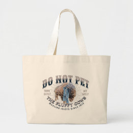 Do Not Pet The Fluffy Cows Large Tote Bag