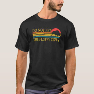 Do Not Pet The Fluffy Cows Men Women Retro Bison T-Shirt