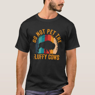 Do Not Pet The Fluffy Cows Men Women Sunset Bison T-Shirt