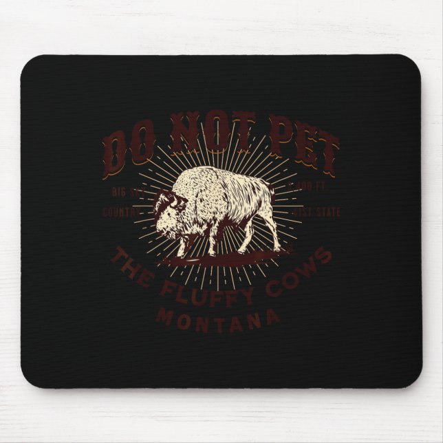 Do Not Pet The Fluffy Cows Montana Bison Funny Sou Mouse Pad (Front)