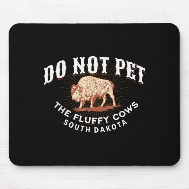 Do Not Pet The Fluffy Cows South Dakota Quote Funn Mouse Pad (Front)