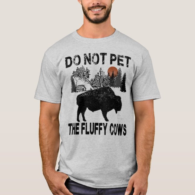 Do Not Pet The Fluffy Cows T-Shirt (Front)