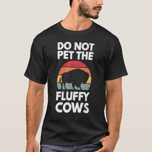 Do Not Pet The Fluffy Cows T-Shirt (Front)