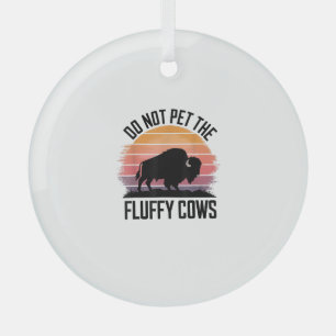 Do Not Pet The Fluffy Cows Vintage Hiking Retro Me Glass Ornament