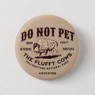 Do Not Pet the Fluffy Cows Yellowstone Bison Funny 2 Inch Round Button