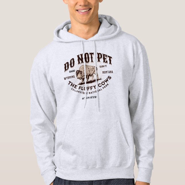 Do Not Pet the Fluffy Cows Yellowstone Bison Funny Hoodie (Front)