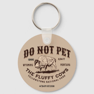 Do Not Pet the Fluffy Cows Yellowstone Bison Funny Keychain