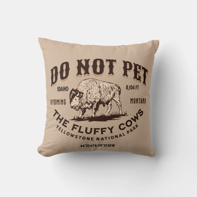 Do Not Pet the Fluffy Cows Yellowstone Bison Funny Throw Pillow (Front)