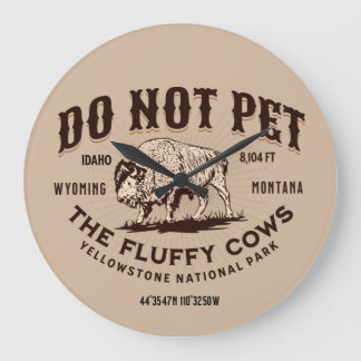 Do Not Pet the Fluffy Cows Yellowstone National 3 Large Clock
