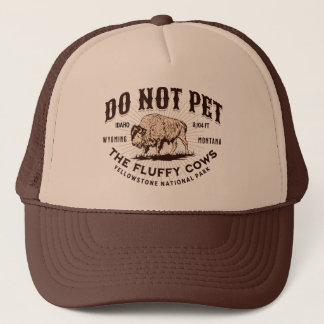 Do Not Pet the Fluffy Cows Yellowstone NP Funny Trucker Hat