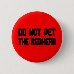 Do Not Pet The Redhead 2 Inch Round Button