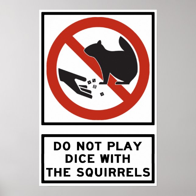 Do Not Play Dice with the Squirrels Highway Sign (Front)