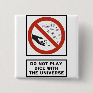 Do Not Play Dice with the Universe Highway Sign 2 Inch Square Button