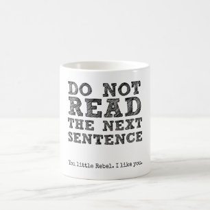 DO NOT Read the Next Sentence. Coffee Mug