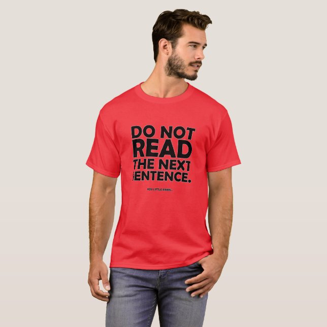 Do Not Read The Next Sentence. T-Shirt (Front Full)