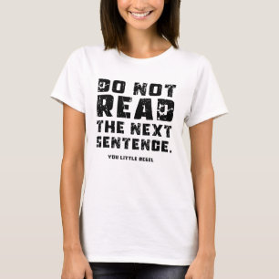 Do Not Read The Next Sentence T-Shirt