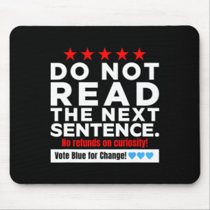 Do Not Read The Next Sentence! Vote Blue Kamala Ha Mouse Pad