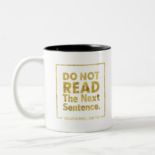 Do Not Read The Next Sentence. You Little Rebel, I Two-Tone Coffee Mug