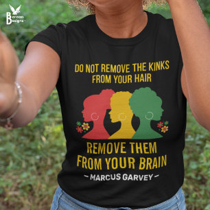 DO NOT REMOVE THE KINKS FROM YOUR HAIR Garvey Afro T-Shirt