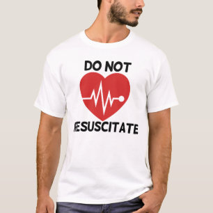 Do not resuscitate T-Shirt