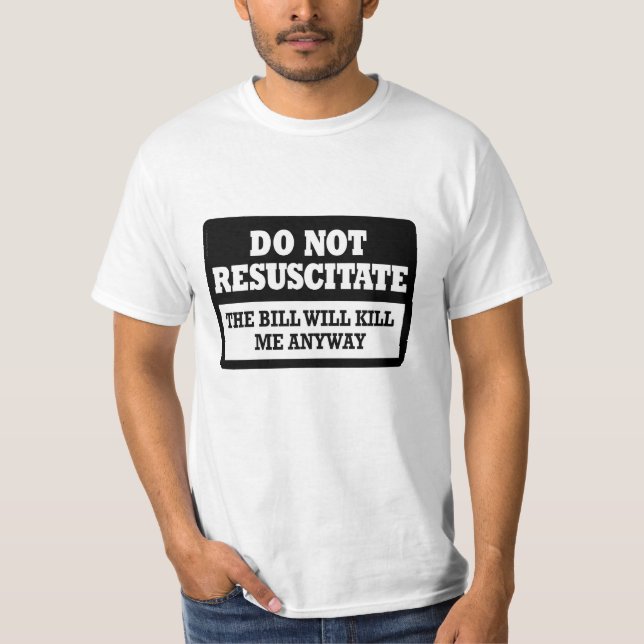 Do Not Resuscitate T-Shirt (Front)
