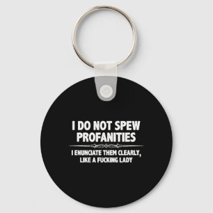 Do Not Spew Profanities - Funny Quote Sarcastic Keychain