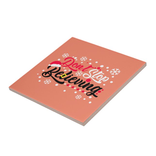 Do Not Stop Christmas Believing Santa Hat Reindeer Tile (Side)