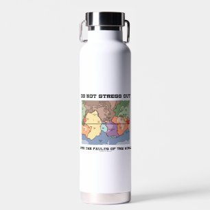 Do Not Stress Out Over The Faults Of The World Water Bottle