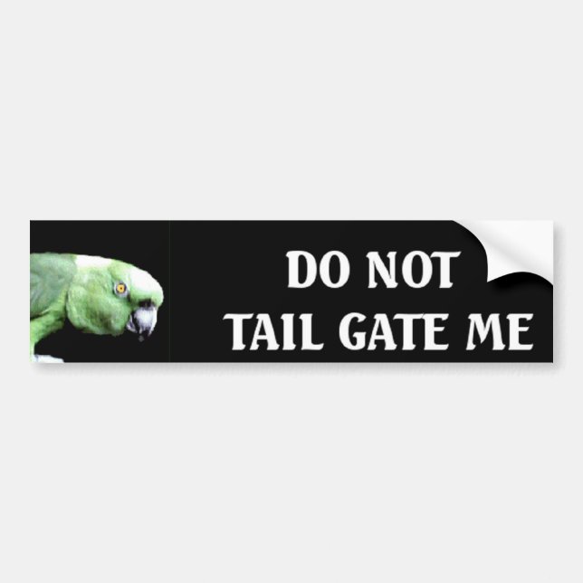 Do Not Tail Gate Me Bumper Sticker (Front)