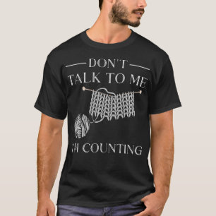 Do Not Talk To Me I'M Counting Funny Crochet T-Shirt