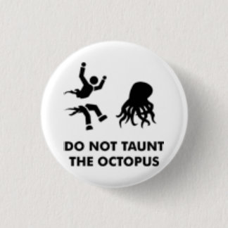 Do Not Taunt the Octopus 1 Inch Round Button