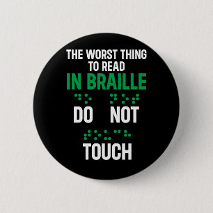 Do Not Touch Funny Worst Thing To Read In Braille 2 Inch Round Button