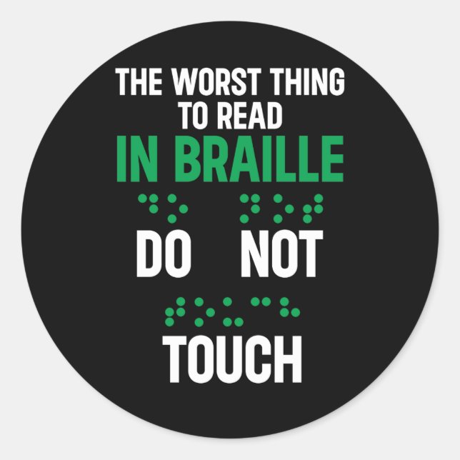 Do Not Touch Funny Worst Thing To Read In Braille Classic Round Sticker (Front)