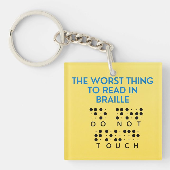 Do Not Touch Funny Worst Thing To Read In Braille Keychain (Front)