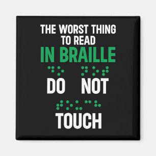 Do Not Touch Funny Worst Thing To Read In Braille Magnet