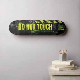 "Do Not Touch" Grunge Warning Sign Skateboard