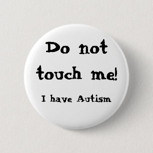 Do not touch me! Autism 2 Inch Round Button