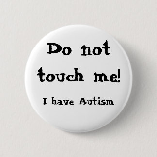 Do not touch me! Autism 2 Inch Round Button