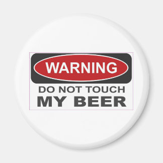 Do not touch my Beer Magnet