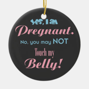 Do Not Touch My Belly Ceramic Ornament