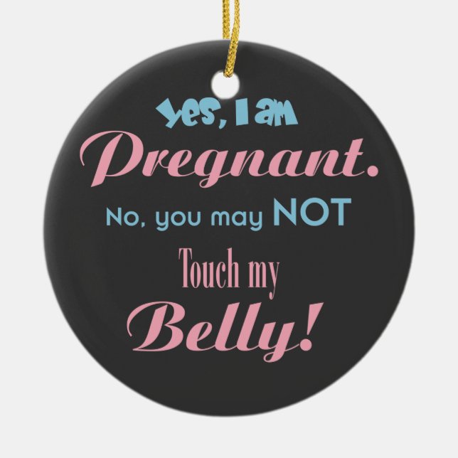 Do Not Touch My Belly Ceramic Ornament (Front)