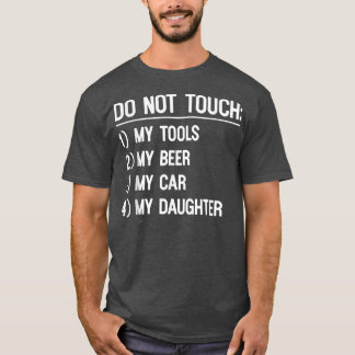 Do Not Touch My Tools or My Daughter Father's Day T-Shirt