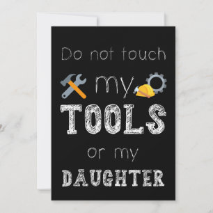 Do Not Touch My Tools or My Daughter Funny Meme Invitation