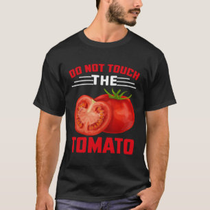 Do Not Touch The Tomato T-Shirt