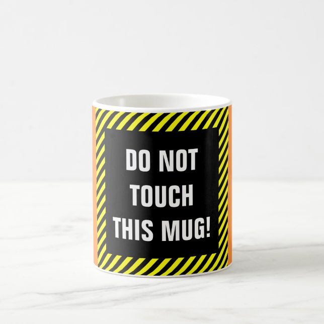 "DO NOT TOUCH THIS MUG!" + Black/Yellow Stripes Coffee Mug (Center)